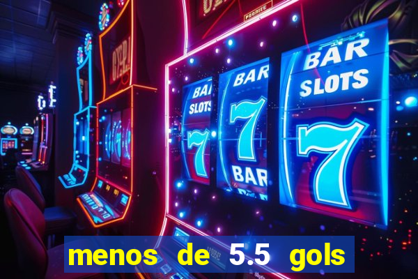 menos de 5.5 gols o que significa